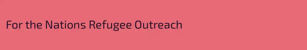 For the Nations Refugee Outreach